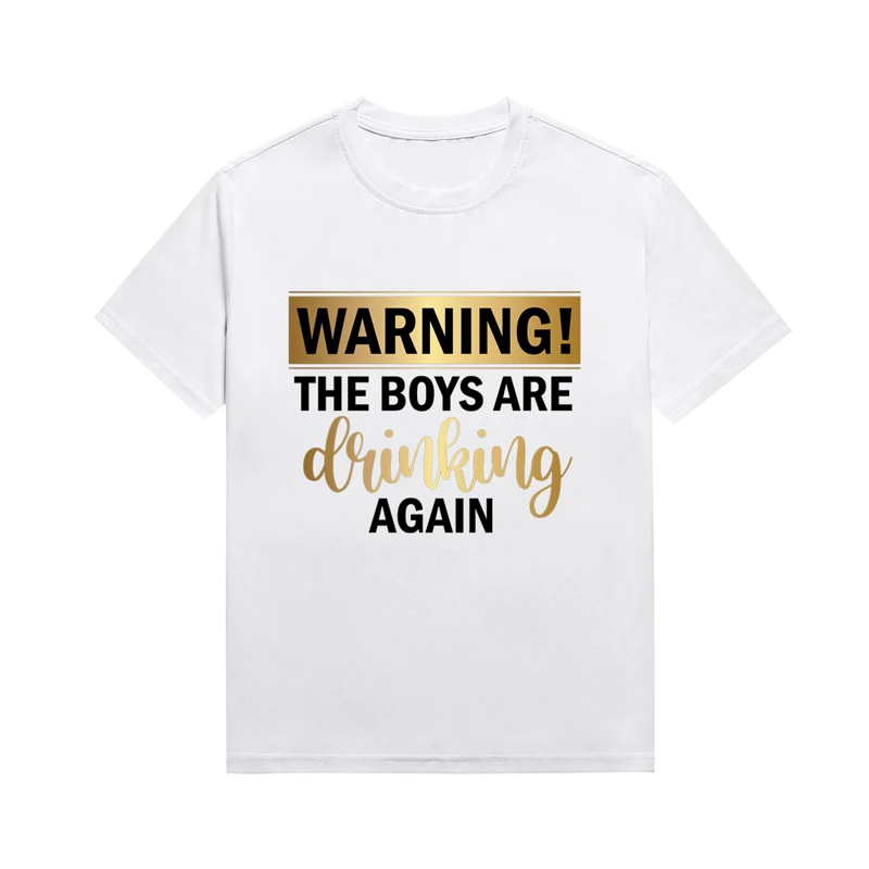 

Warning The Boys Are Dvinking Again Graphic Lady Tee Melanin Aesthetic Tees Casual Cotton Printing Top Custom T Shirt