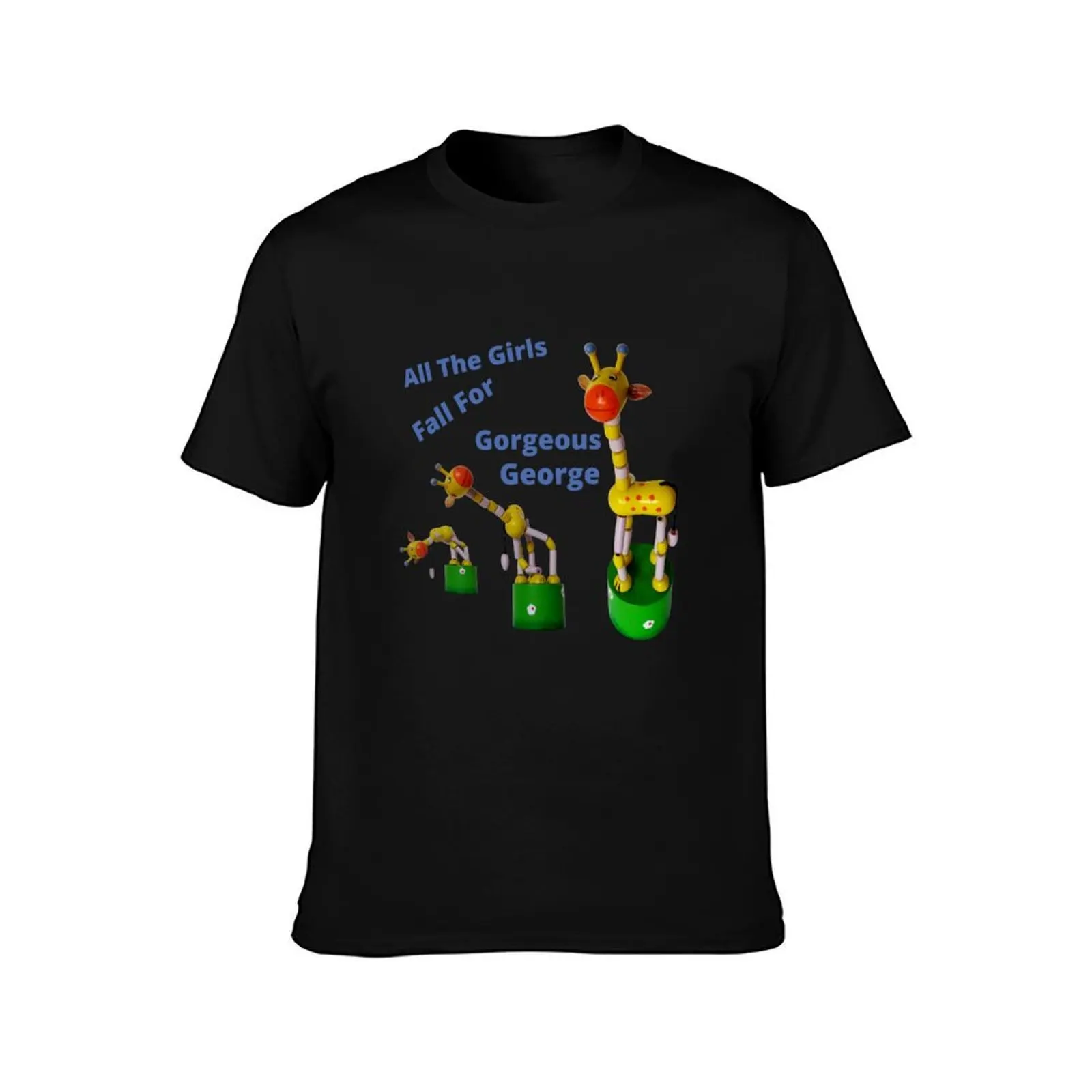 All The Girls Fall For Gorgeous George T-Shirt Soft Durable Cotton T-Shirt
