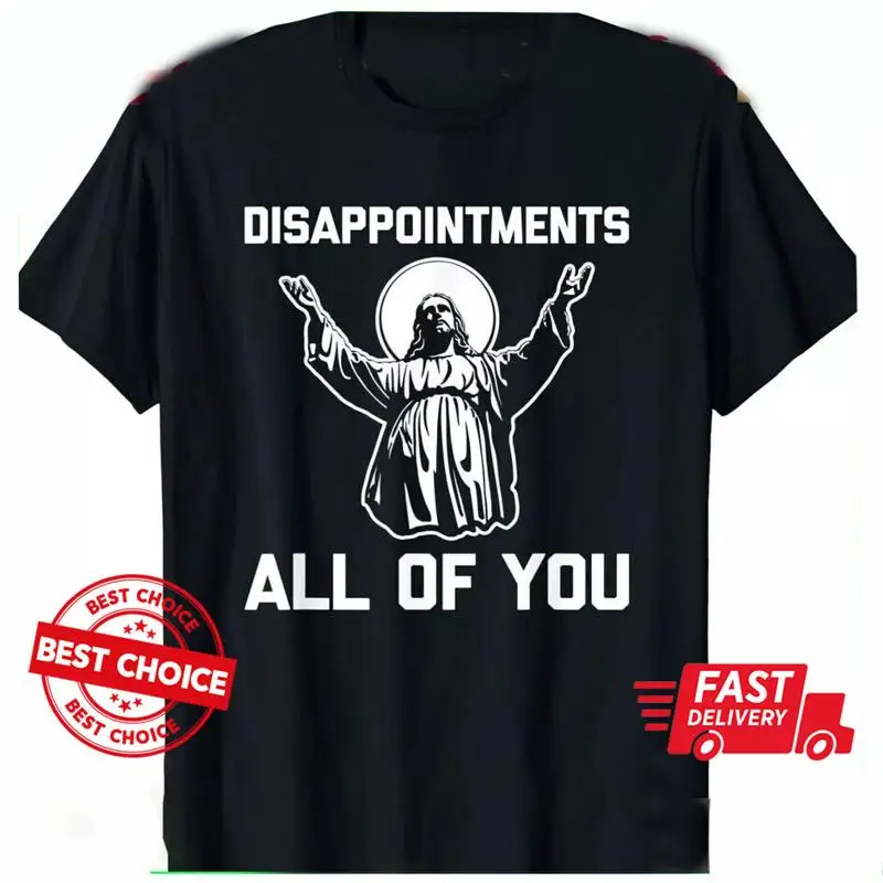 Disappointments All of You Jesus Saying T-Shirt S-3XL Q2331