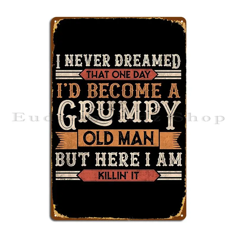 Grumpy Grandpa Old Man Funny Dad Joke Husband Grandfather Vintage Metal Plaque Customize Custom Pub Garage Tin Sign Poster