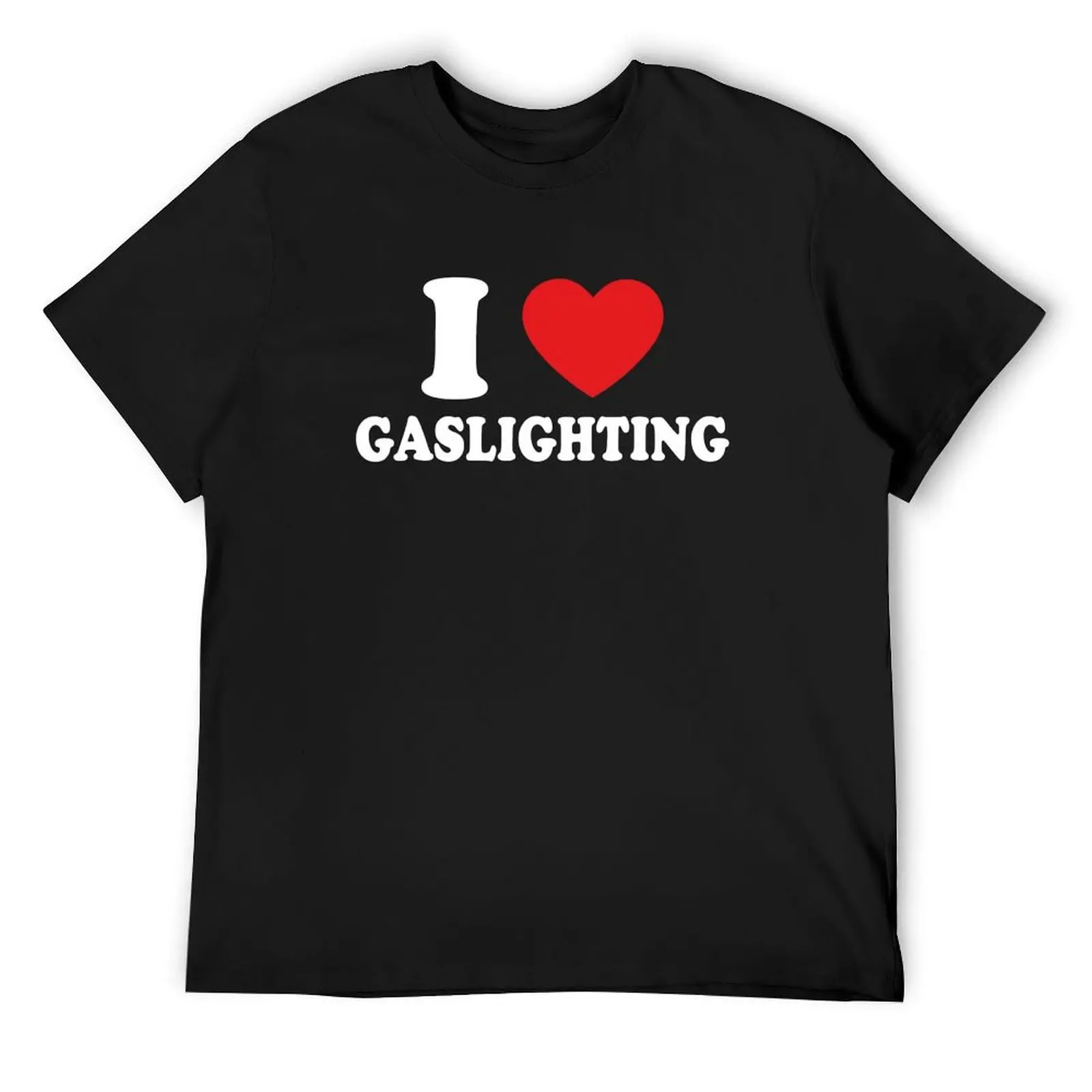 

i love gaslighting T-Shirt cotton man t-shirts hippie clothes custom shirt sweat mens fashion