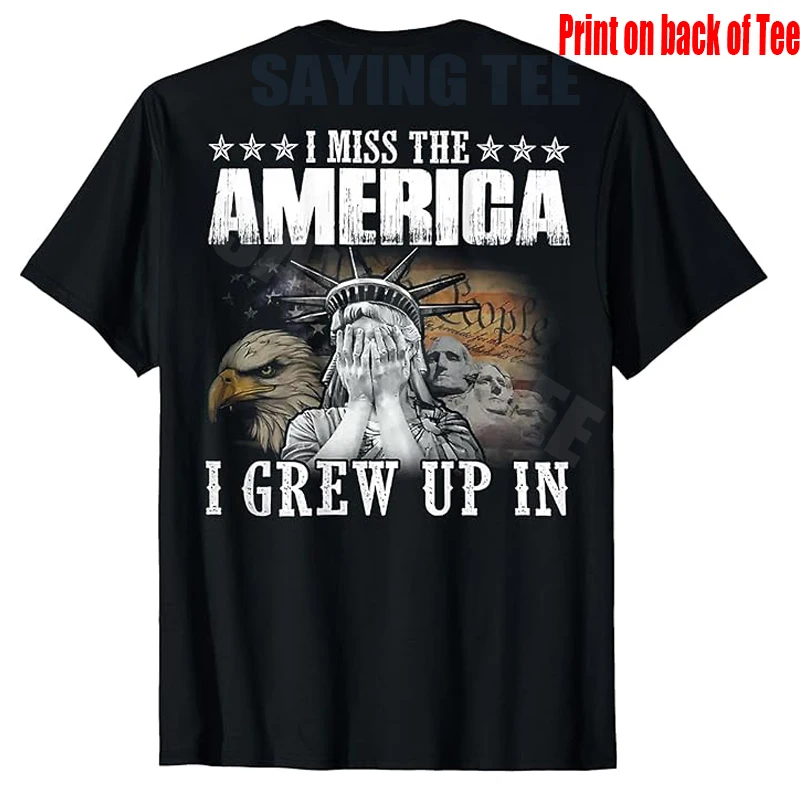 I Miss The America I Grew Up in (on Back) T-Shirt Y2k Nostalgic American Sentiment Graphic Apparel Novelty Gift Sarcastic Tees