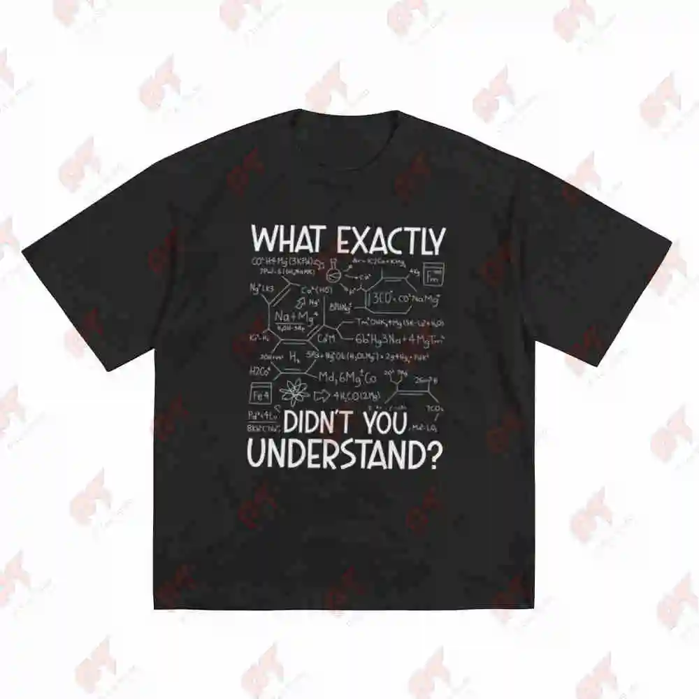 What Exactly Didn't You Understand Chemist Chemistry Teacher Science Scientist Short Sleeve Tee 100% Cotton T-Shirt