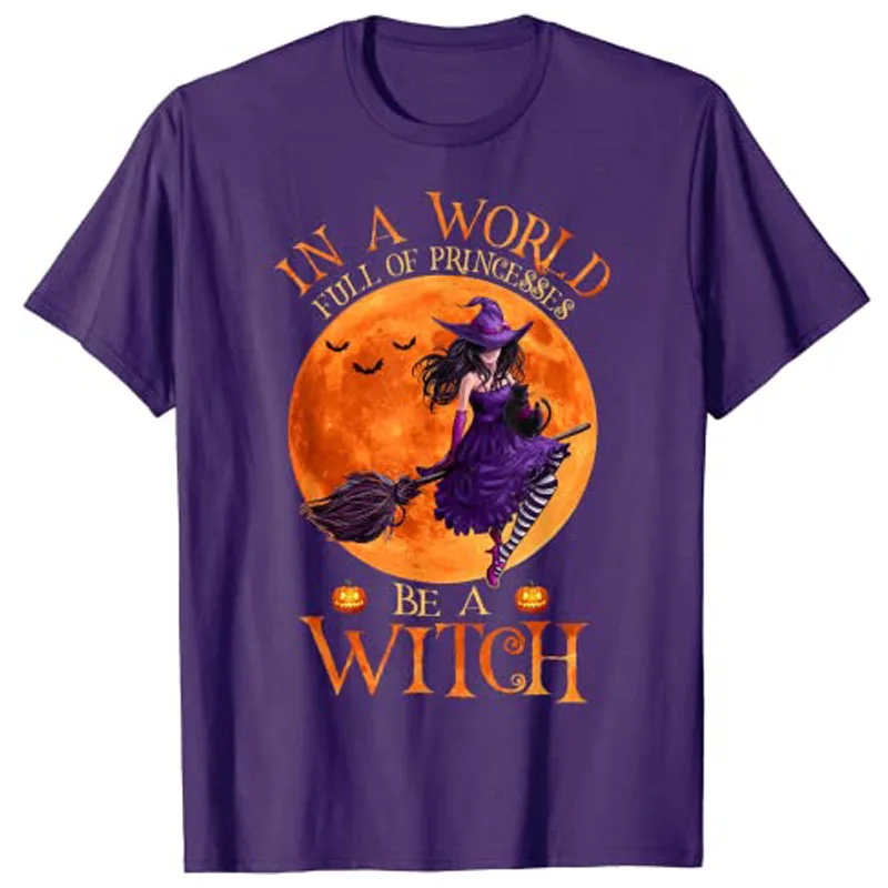 In A World Full of Princesses Be A Witch Halloween Costume T-Shirt Gift Women\'s Fashion Graphic Tee Y2k Tops Party Clothes