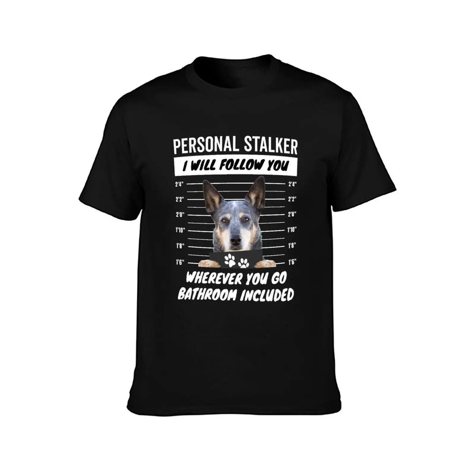 Personal Stalker Dog – Queensland Blue Heeler T-Shirt Festival Casual Short Sleeve T-Shirt