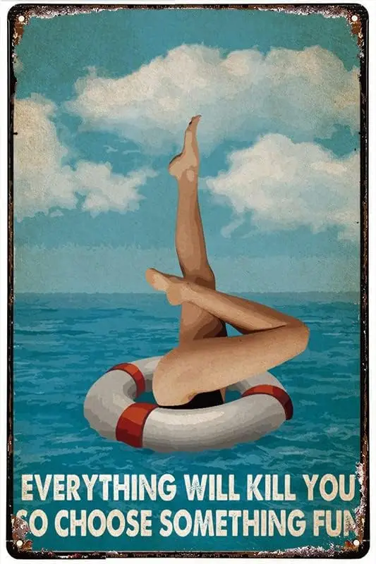 Licpact Fun Vintage Tin Sign Swimming Everything Will Kill You So Choose Something Summer Beach Wall Decoration 12x8 Inches sign