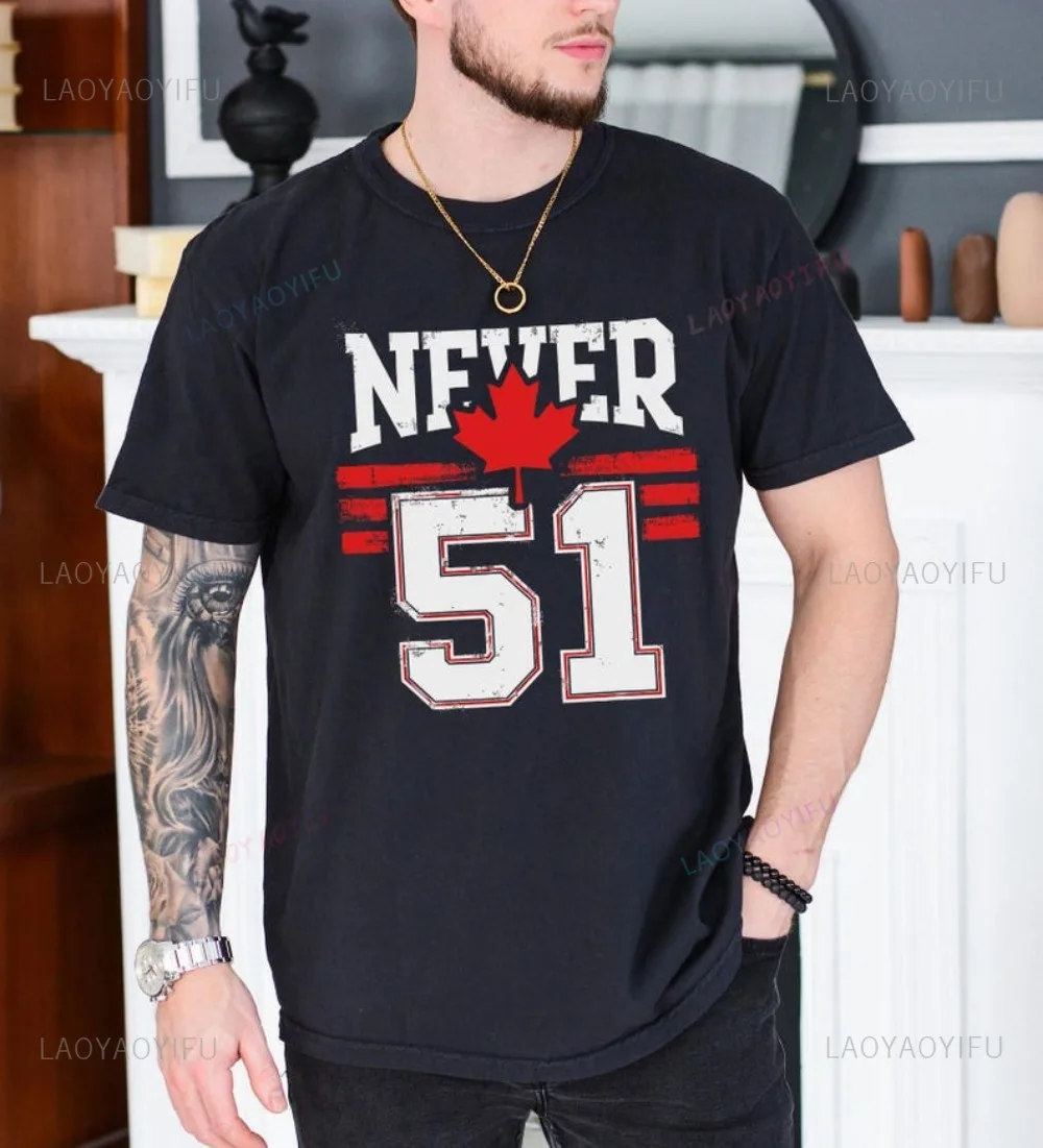 Canada Forever 51st State Never Men High Quality T-shirt Canadian Pride Tops Canada 51st State Man Short Sleevet Men Clothing