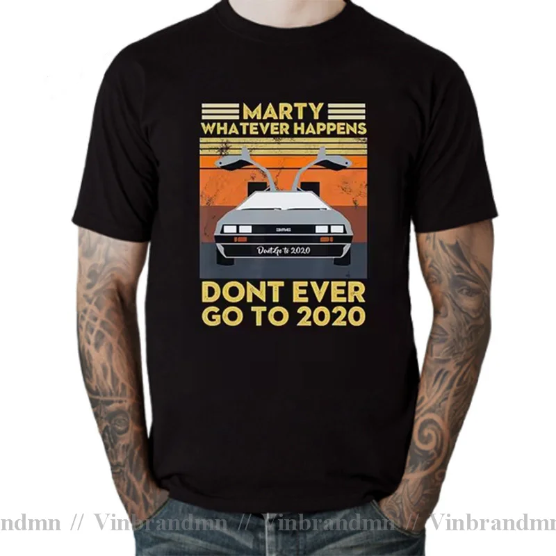 tshirt men cotton marty whatever happens don't ever go to 2020 funny Vintage Men's clothing T-Shirt summer white black