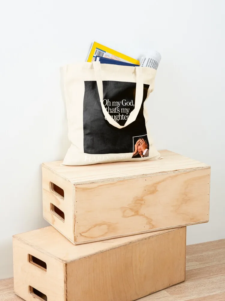 hardcore Oh my God, that's my daughter. Tote Bag Beach bag supermarket folding bag custom bags custom fabric