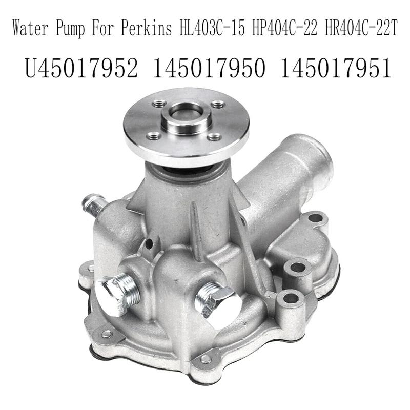 Water Pump U45017952 145017950 145017951 For Perkins HL403C-15 HP404C-22 HR404C-22T