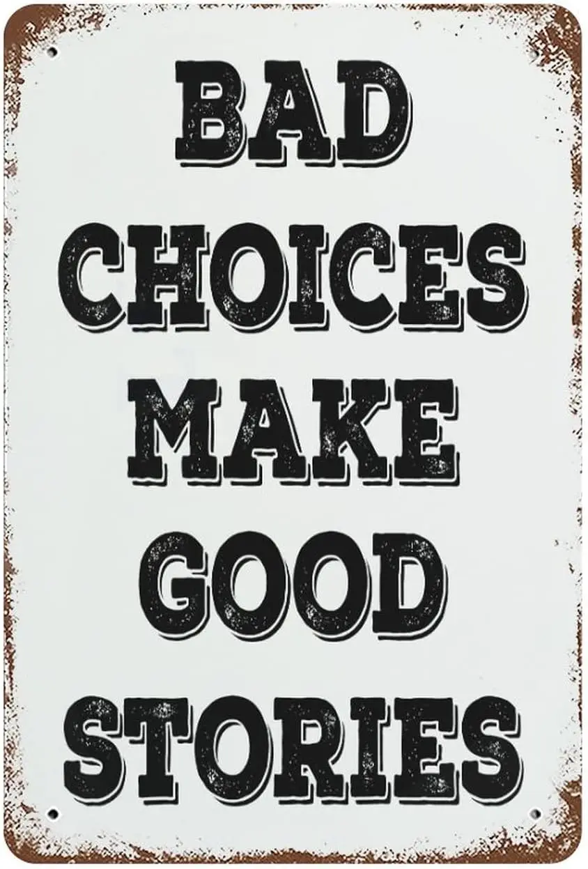 Bad Choices Make Good Stories Tin Signs Inspirational Plaque Tin Sign Bar Restaurant Wall Decoration ; Home Store Man cave De