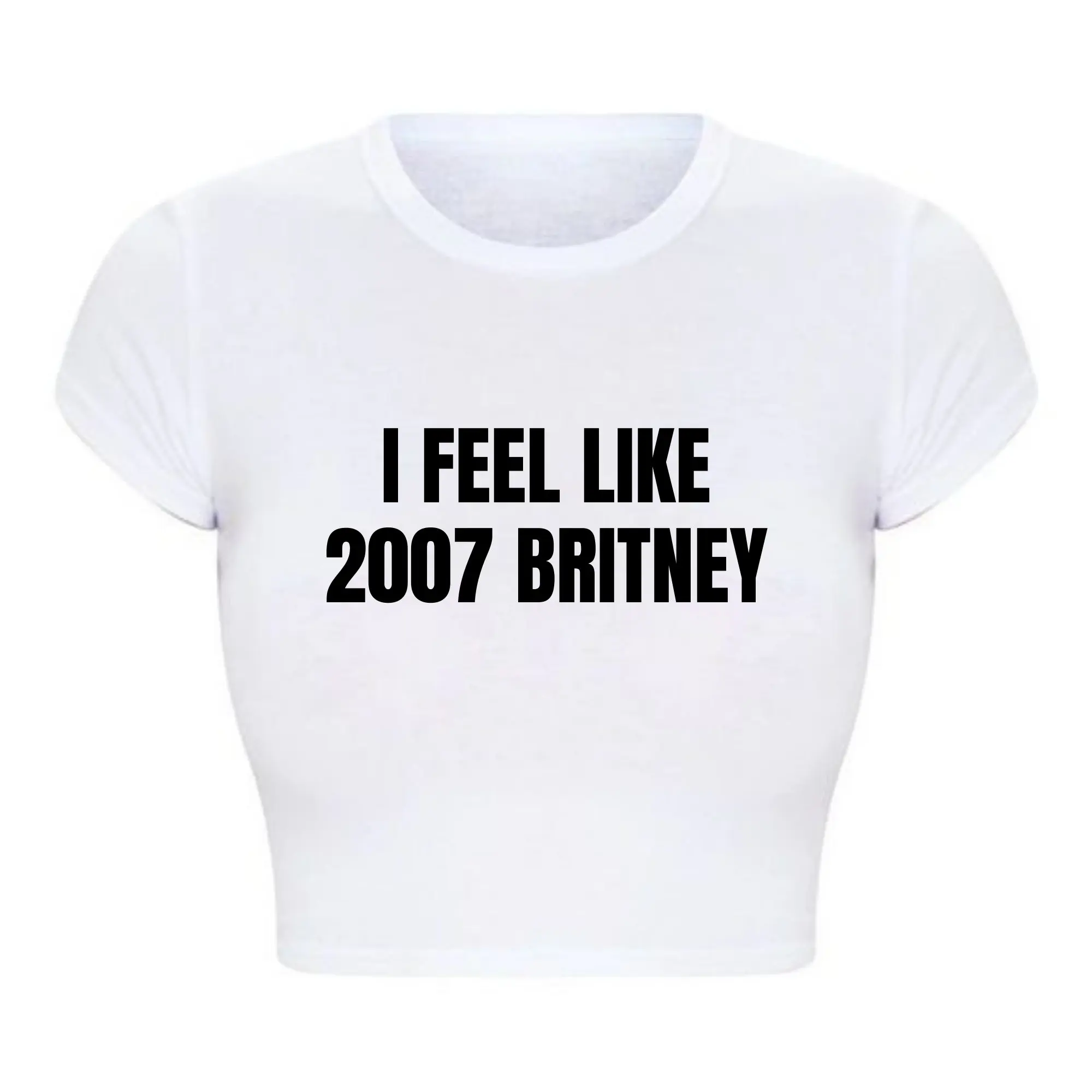 I Feel Like 2007 Britney Women Cropped Top Harajuku Kawaii Summer Fashion Funny T Shirt Causal Baby Tee Female Tops Dropshipping