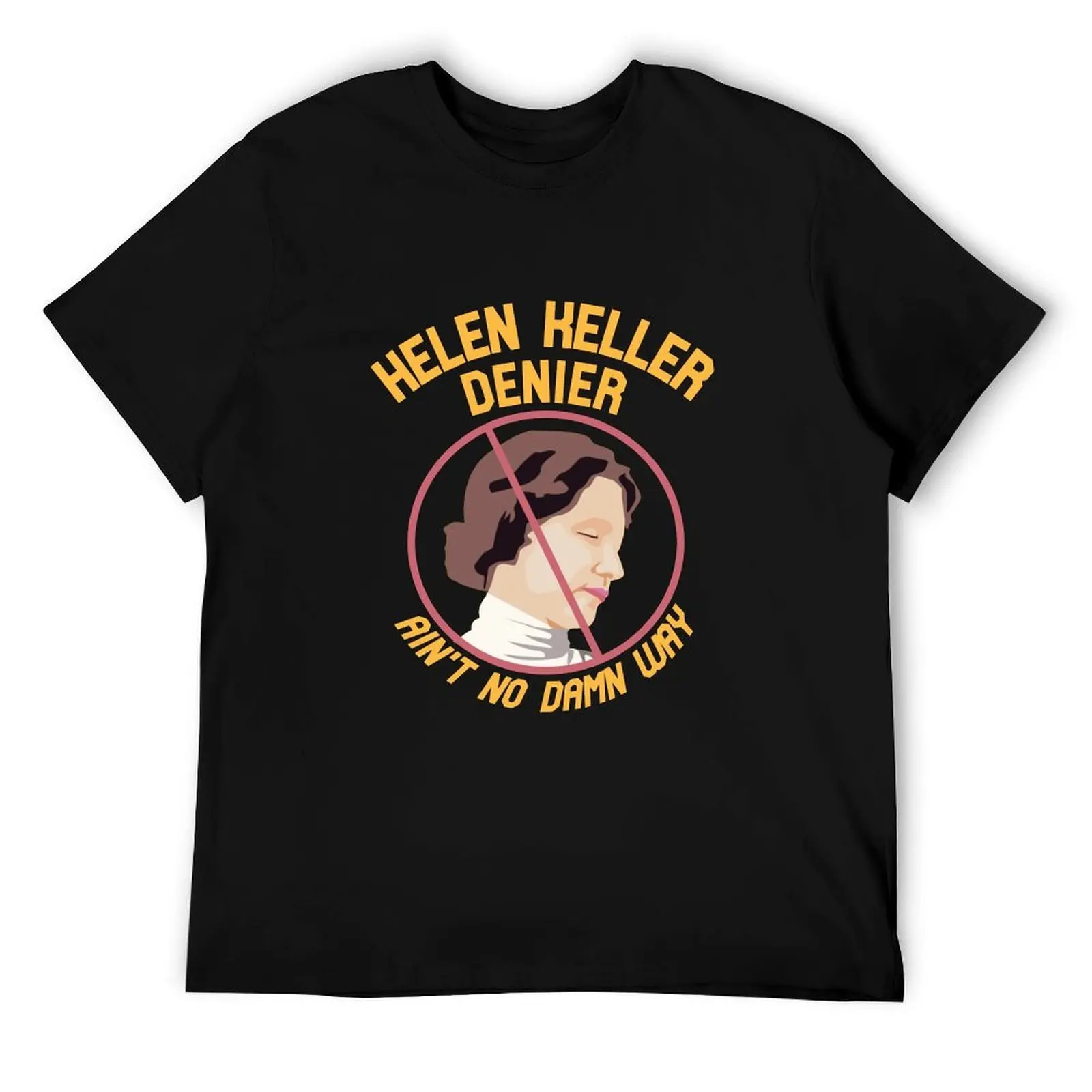

Helen Keller Denier T-Shirt mens graphic t shirts man t shirt summer T-Shirt