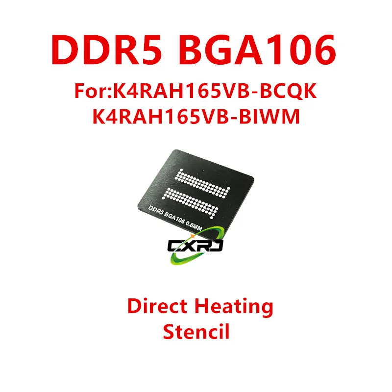 Direct Heating 90X90MM DDR5 K4RAH165VB-BCQK K4RAH165VB-BIWM K4RAH165VP-BCWM BGA106 Stencil