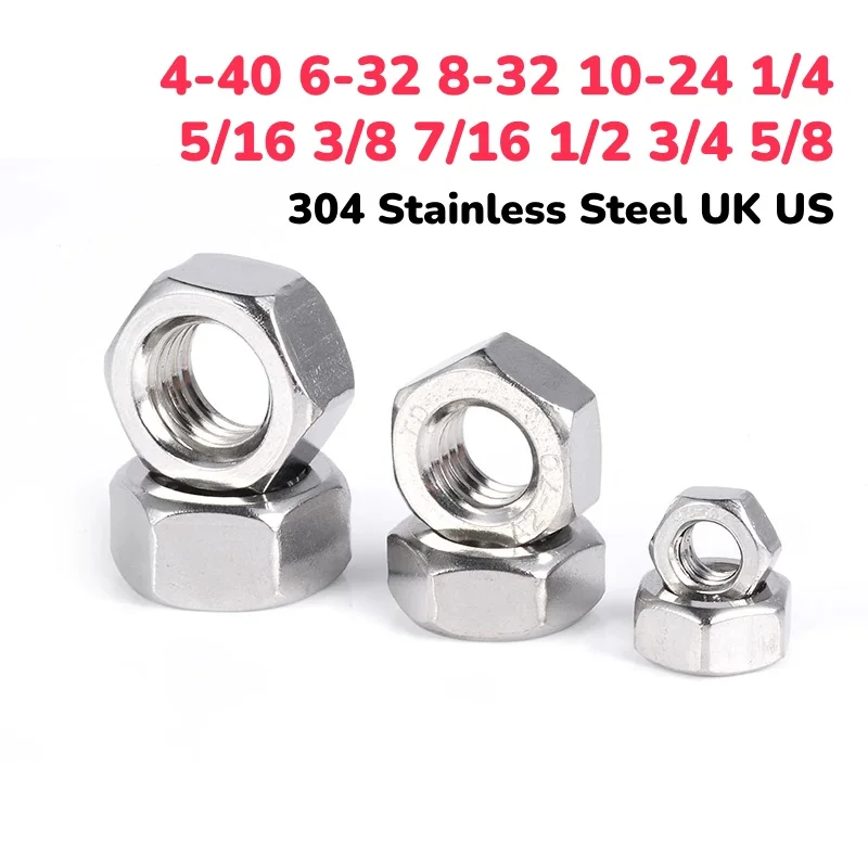 304 Stainless Steel UK US Standard Hex Nut Hexagon Nuts 4-40 6-32 8-32 10-24 1/4 5/16 3/8 7/16 1/2 3/4 5/8