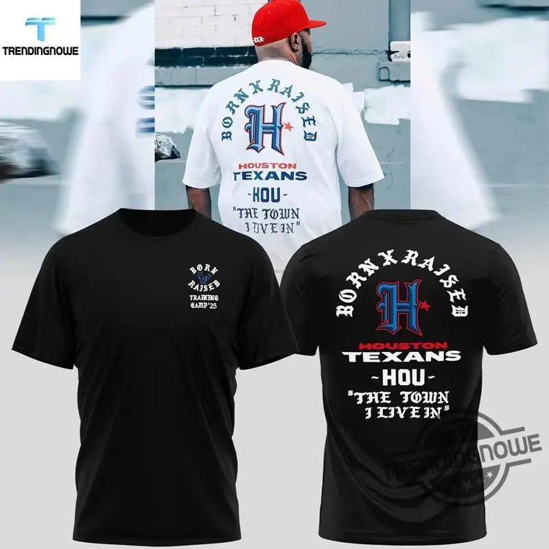 Born X Raised Houston Texan city The Town I Live In Fan T Shirt