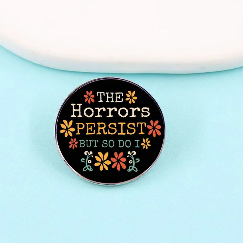 Broche de mode Persistes d'horreur, Slogan anglais, Badge en alliage métallique, accessoires de sac à vêtements, bijoux uniques, cadeau