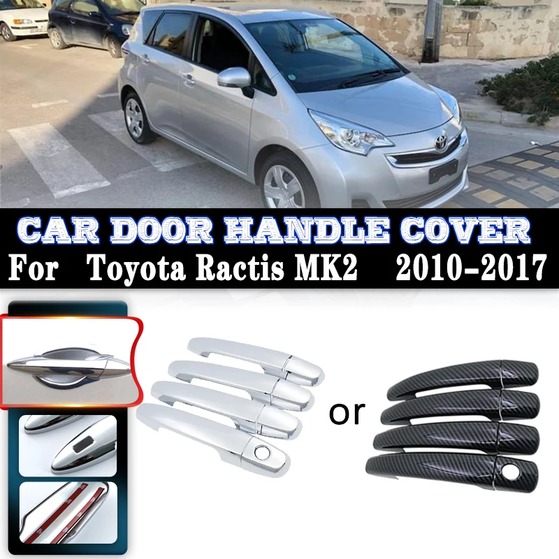 For Toyota Ractis XP120 MK2 2010~2017 Verso-S Car Carbon Fiber handle Or Chrome Gloss Door handle Cover Trim Set Car Accessories