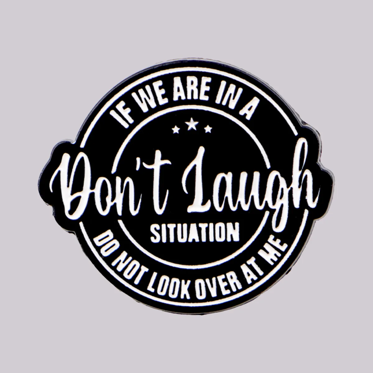 Don't Laugh Enamel Pin Humorous Quotes Brooches Lapel Pins Badge on Backpack Clothing Accessories Fashion Jewelry Friends Gifts