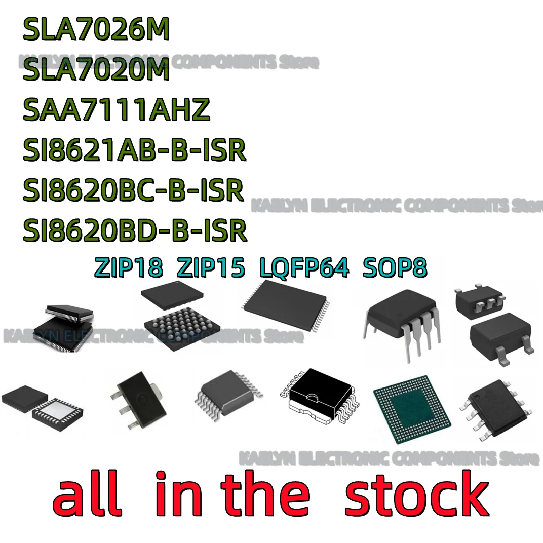 5PCS SLA7026 SLA7026M ZIP18 SLA7020M ZIP15 SAA7111 SAA7111AHZ LQFP64 SI8621AB-B-ISR SI8620BC-B-ISR SI8620BD-B-ISR