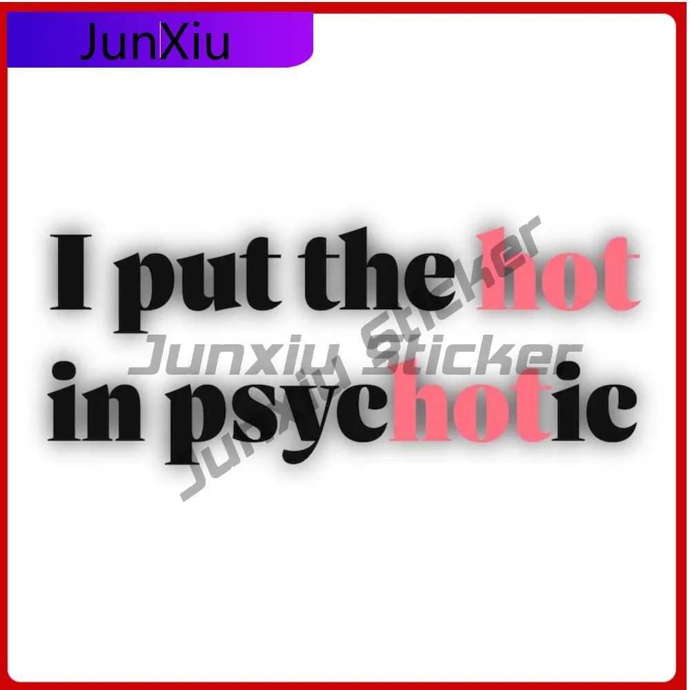 

I Put The Hot In Psychotic Vinyl Sticker Funny Adult Joke Humor Decal Waterproof Exterior Accessories Rv Camper Windows Windshie