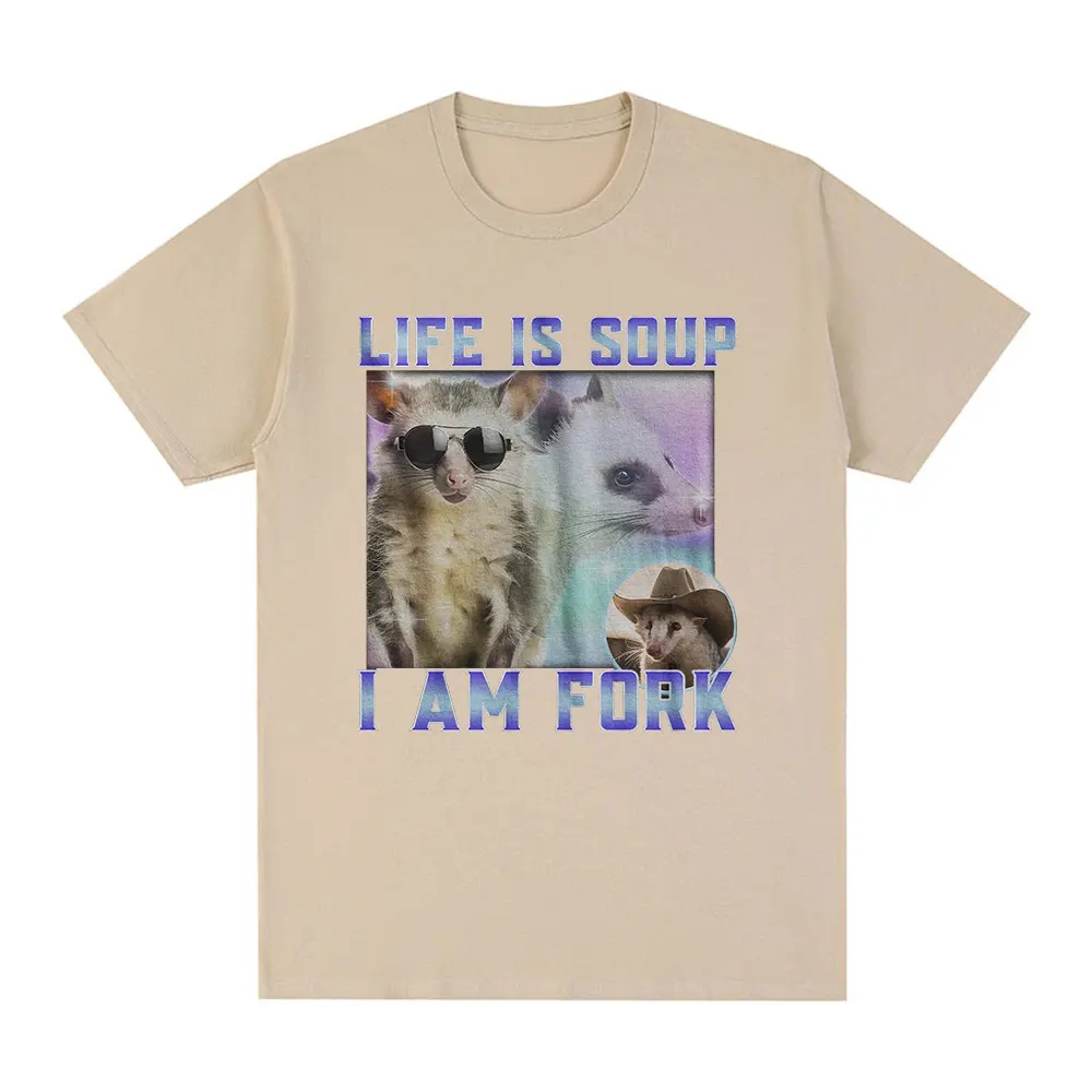 Life Is Soup I Am Fork T-Shirt Funny Possum Dank Meme Graphic T Shirt Men Fashion Vintage 100% Cotton Casual Oversized T Shirts