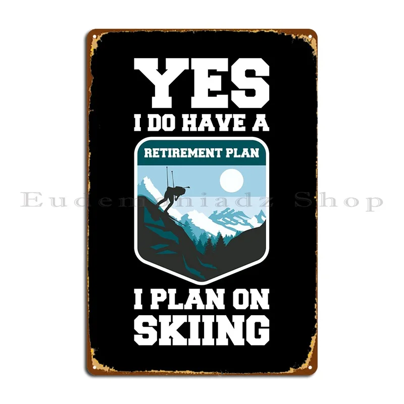 Retirement Plan Skiing Metal Sign Pub Mural Personalized Mural Garage Wall Cave Tin Sign Poster