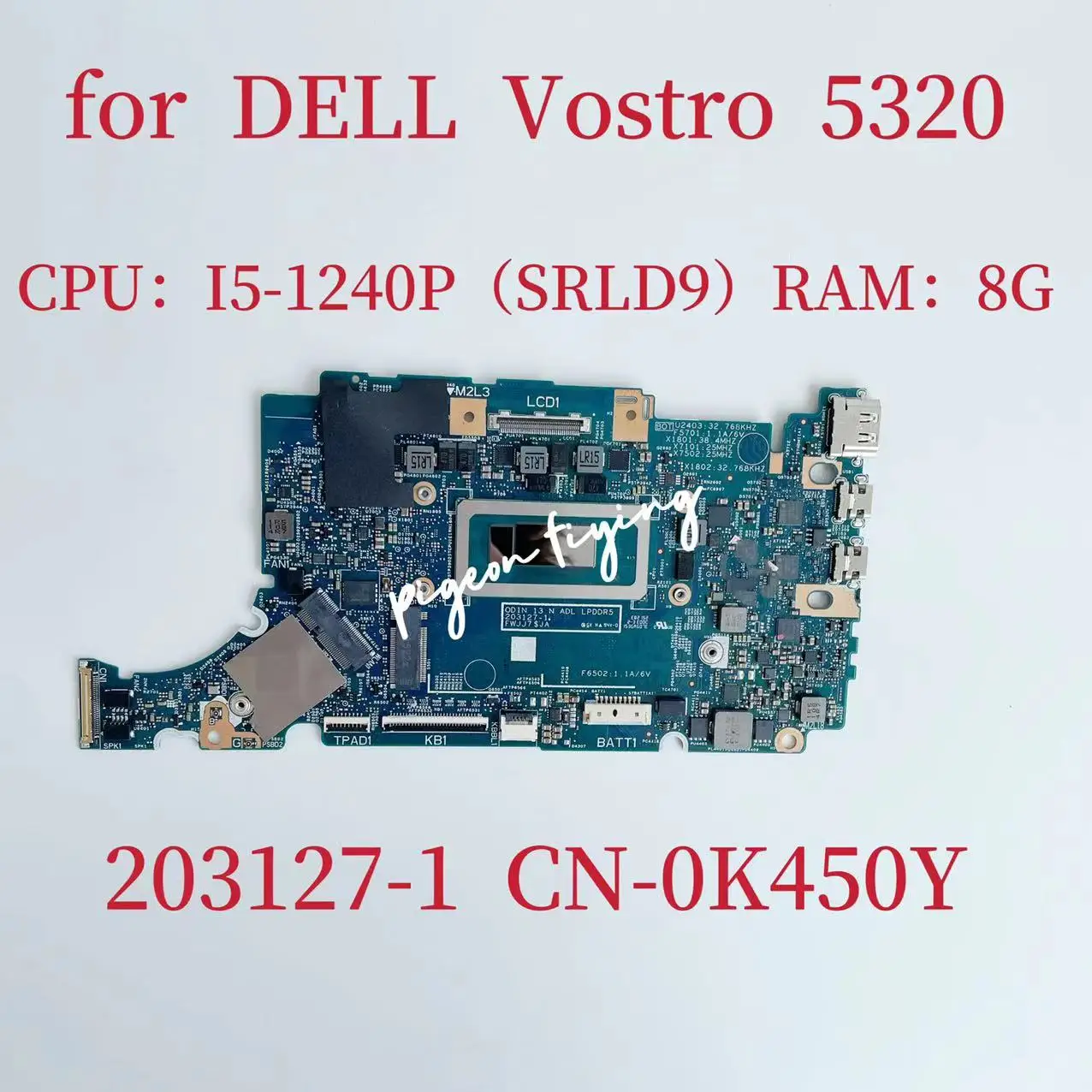 203127-1 Mainboard For Dell Vostro 5320 Laptop Motherboard CPU:I5-1240P SRLD9 RAM:8GB CN-0K450Y 0K450Y  K450Y 100%  Test  OK