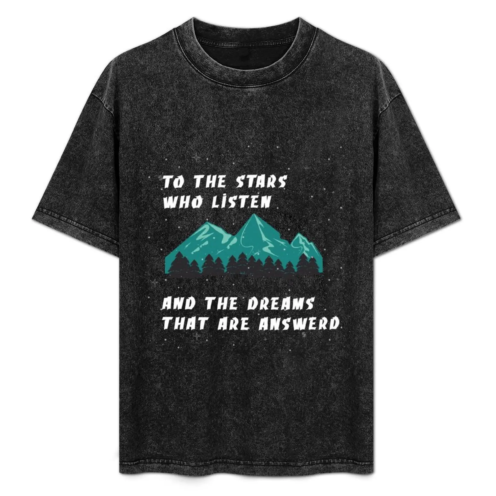 To the stars who listen and the dreams that are answered T-Shirt Water Resistant Casual T-Shirt