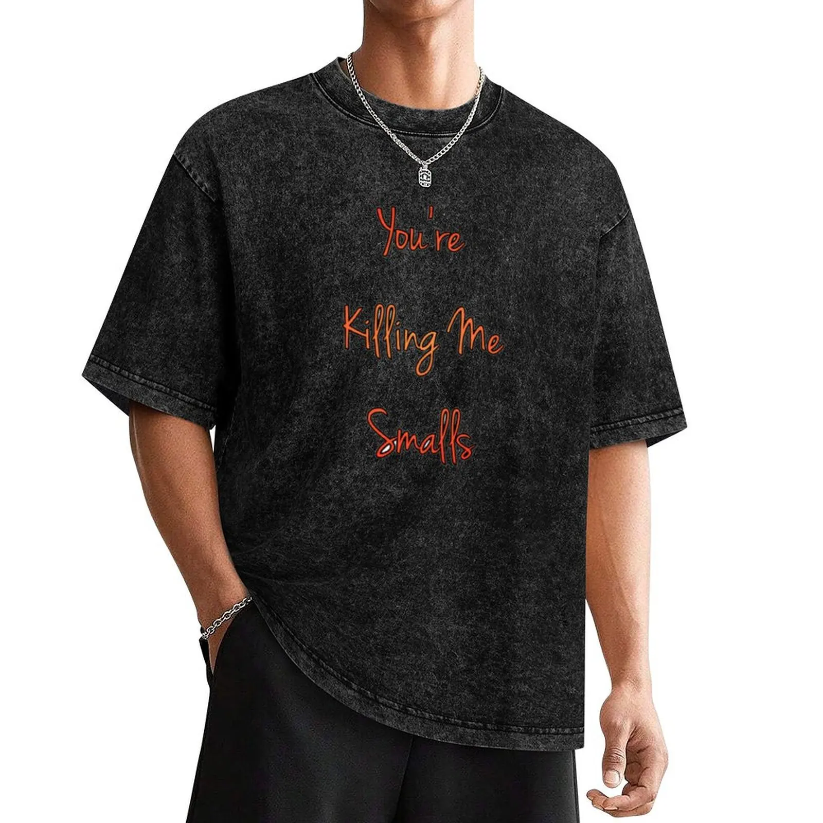 

Youre Killing Me Smalls T-Shirt blacks anime stuff cute tops Men's t-shirt