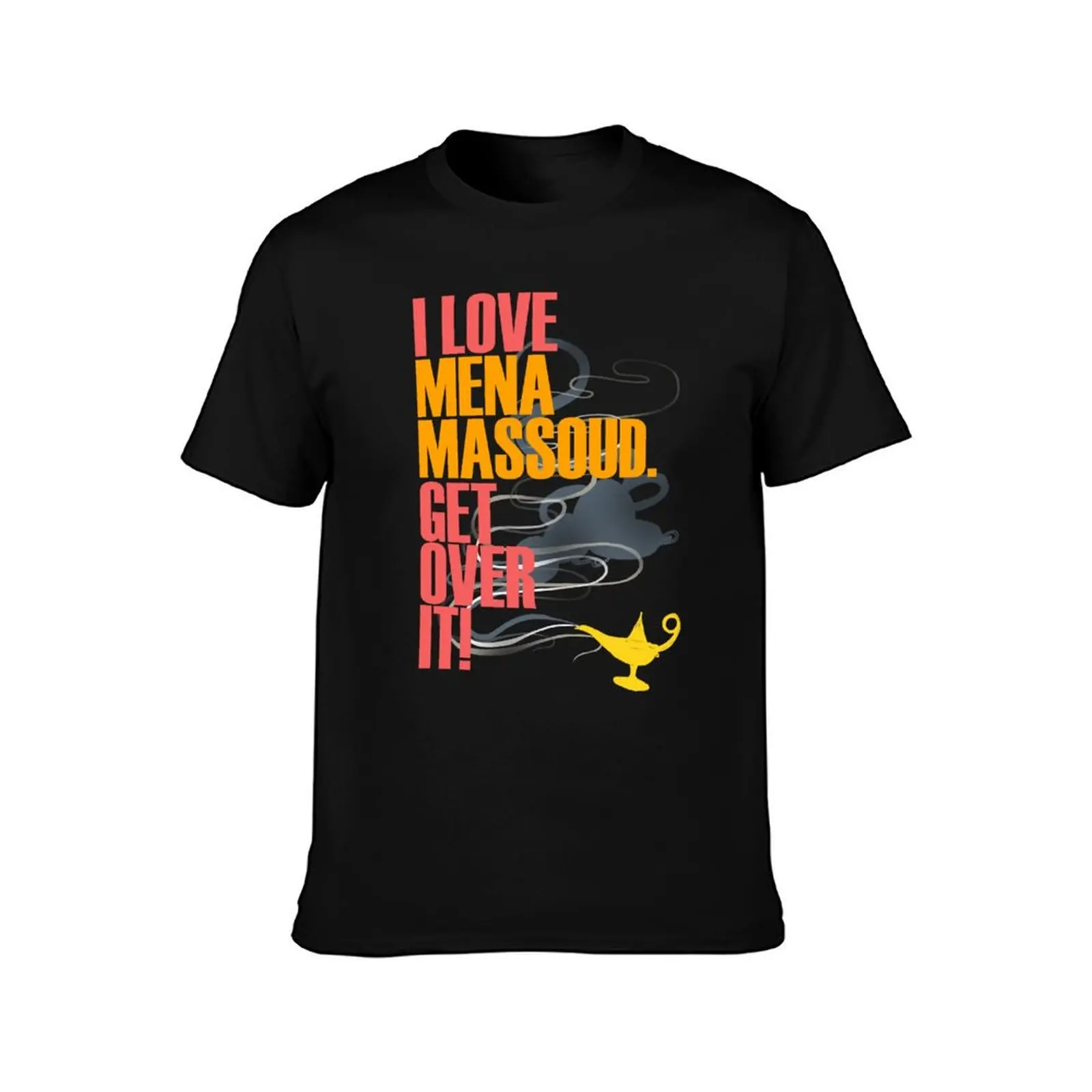 I love Mena Massoud get over it Ver2. T-Shirt sports fans graphics custom shirt korean fashion men graphic t shirts image 2