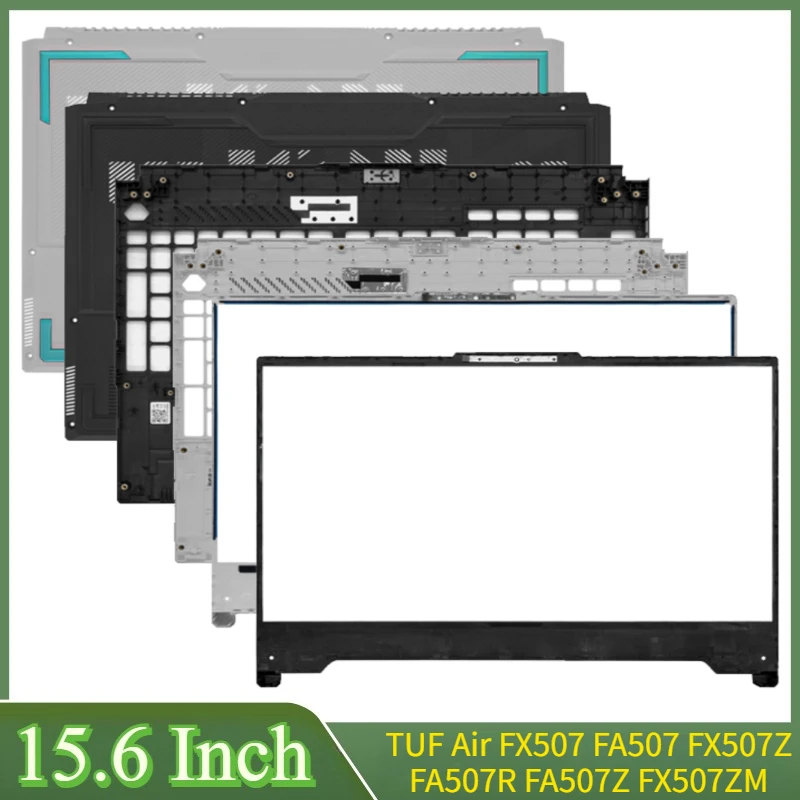 

15.6"New For TUF Air FX507 FA507 FX507Z FA507R FA507Z FX507ZM LCD Back Cover Front Bezel Palmrest Upper Lower Bottom Case