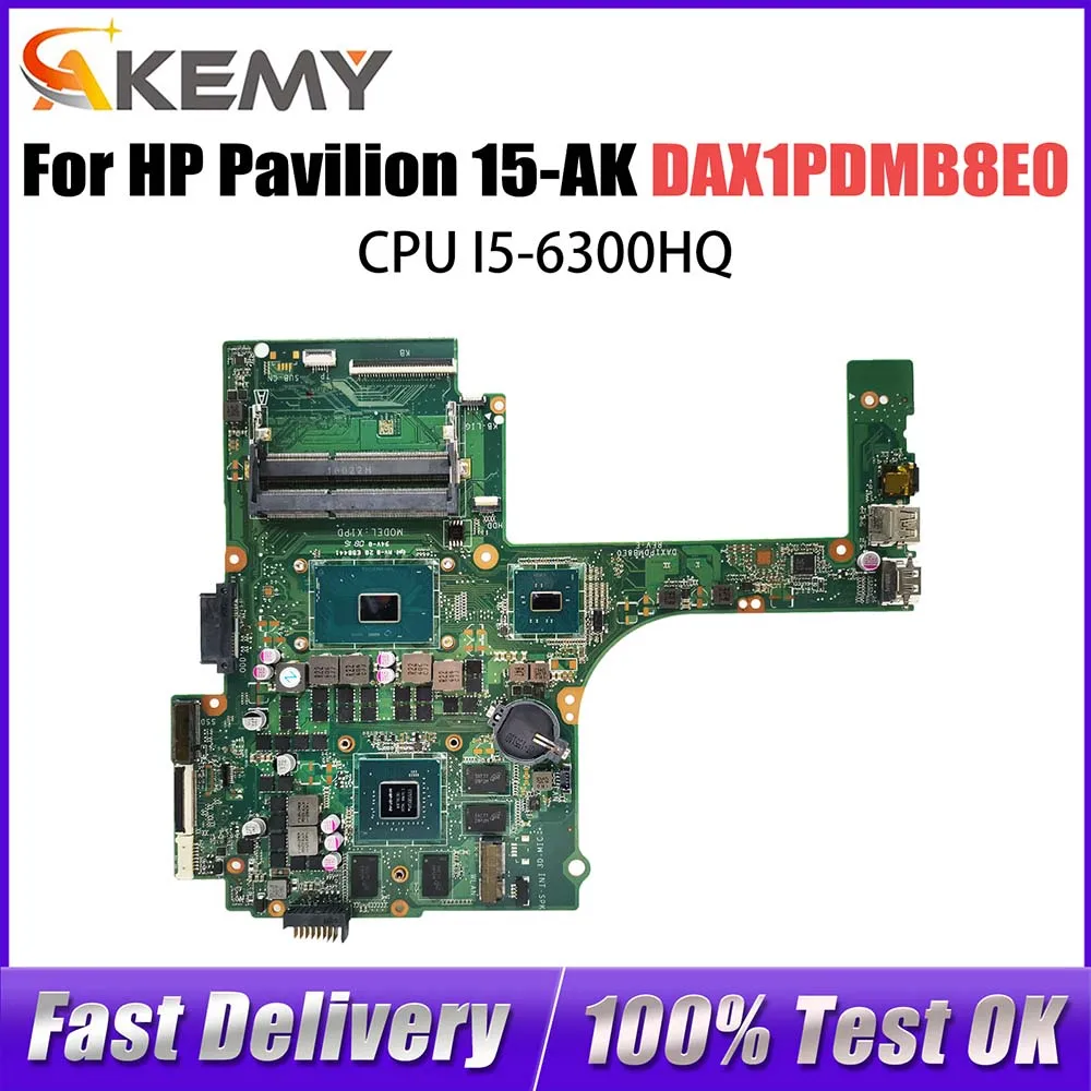 

832847-601 Notebook Mainboard For HP Pavilion 15-AK Laptop Motherboard DAX1PDMB8E0 With I5-6300HQ CPU GTX950M DDR3 100% Tested