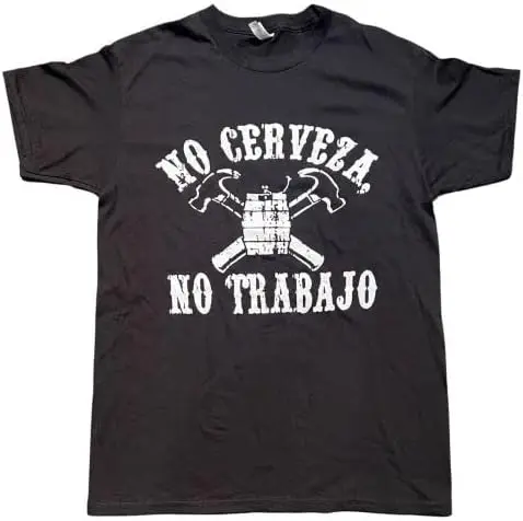 No Cerveza No Trabajo US Screenprinted 100% Cotton T-Shirts - Men's Size: Large - Gifts (MxTs125C) Black