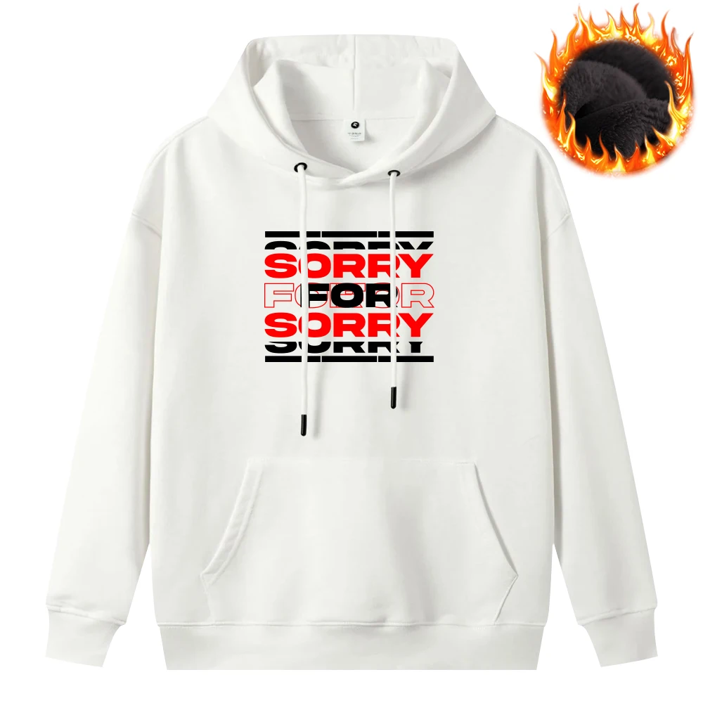 sorry for sorry Printed Hoodie Casual Oversize Pullover Autumn Winter New in Hoodies & Sweatshirts Thick Plush Mens Clothing