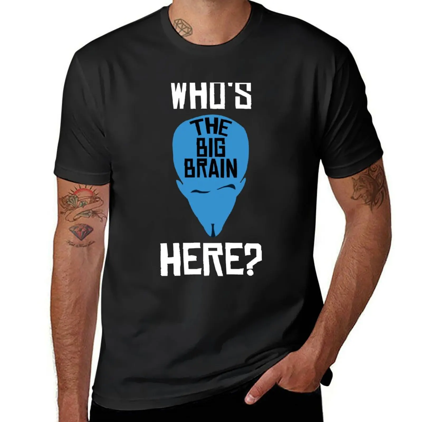 Megamind - Who is The Big Brain Here? Perfect Gift T-Shirt graphics plain men t shirt