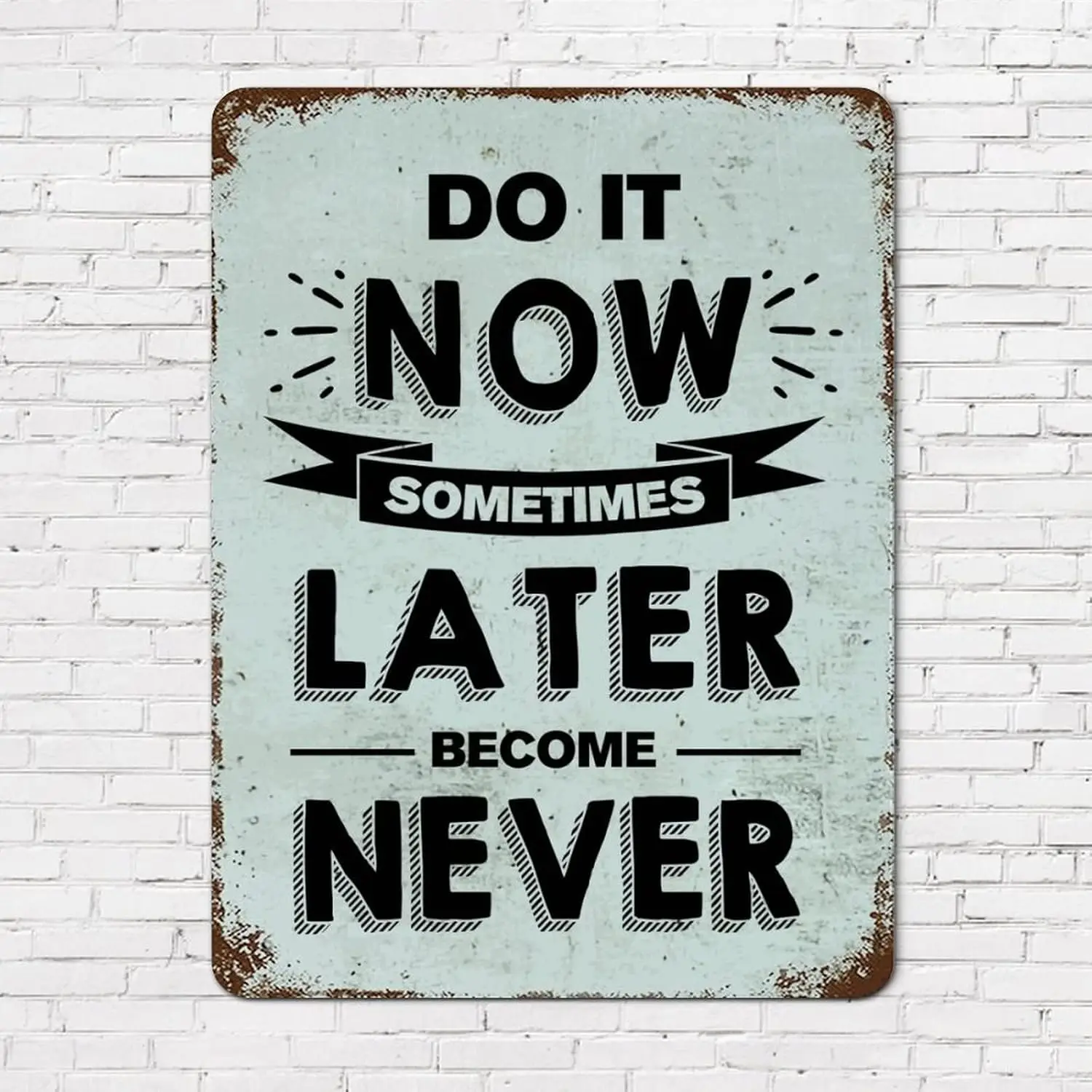 Metal Rust Retro Sign Family Quote Do It Now Sometimes Later Becomes Never Aluminum Tin  Religious Quotes Chic