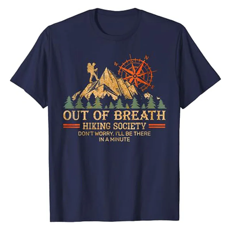 Out of Breath Hiking Society T-Shirt Don't Worry I'll Be There In A Minute Tee Funny Mountain Lover Camping Hiker Graphic Outfit