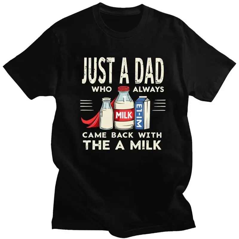 Camisetas Just A Dad Who Always Came Back With The Milk para hombre, camiseta de manga corta, camiseta fresca, camisetas holgadas de algodón puro, regalo