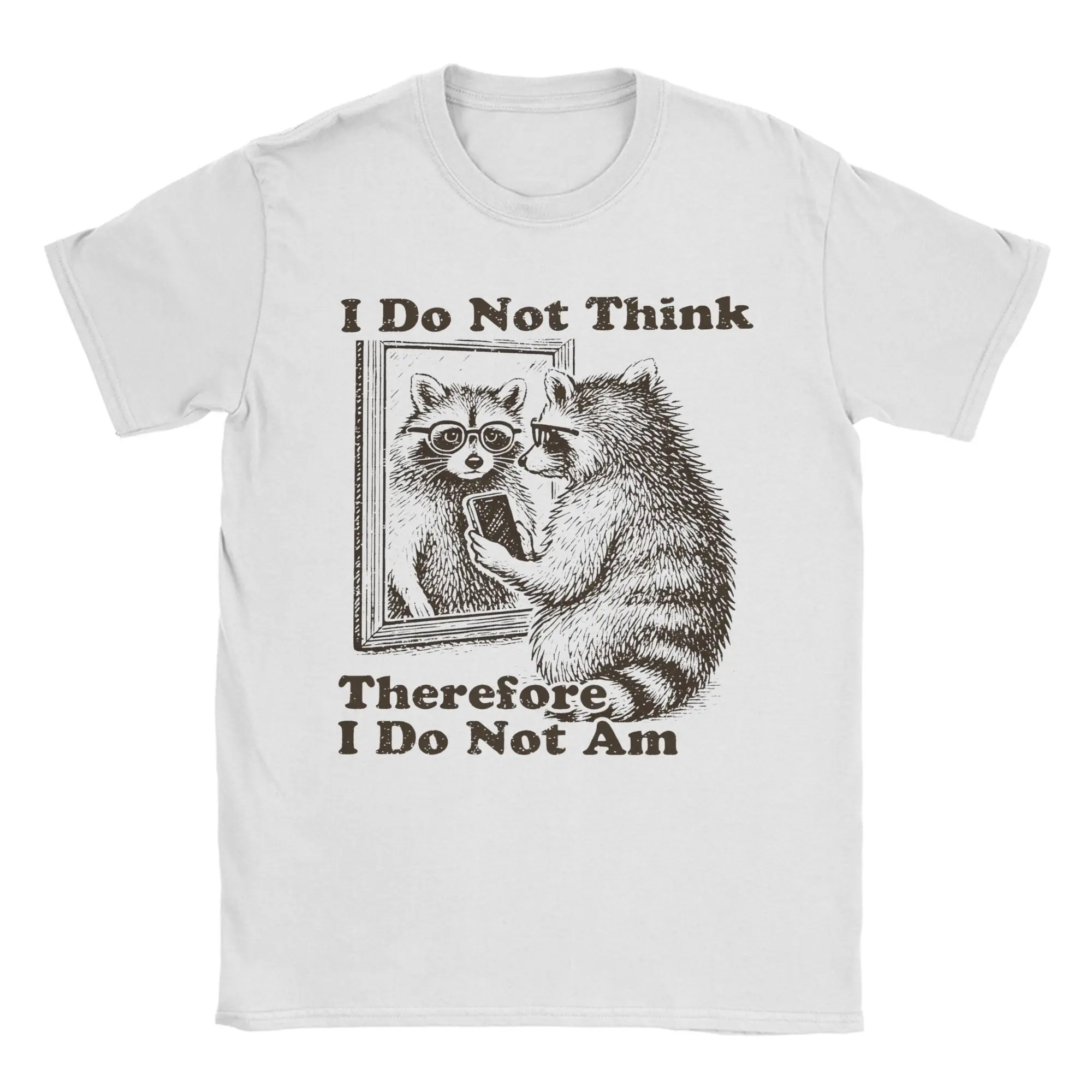 Men Women's Raccoon  I Do Not Think Therefore I Do Not Am T Shirts  100% Cotton Clothes Crew Neck Tee Shirt Summer T-Shirts