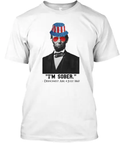 Dishonest Abe I'm Sober T-Shirt Made in the USA Size S to 5XL