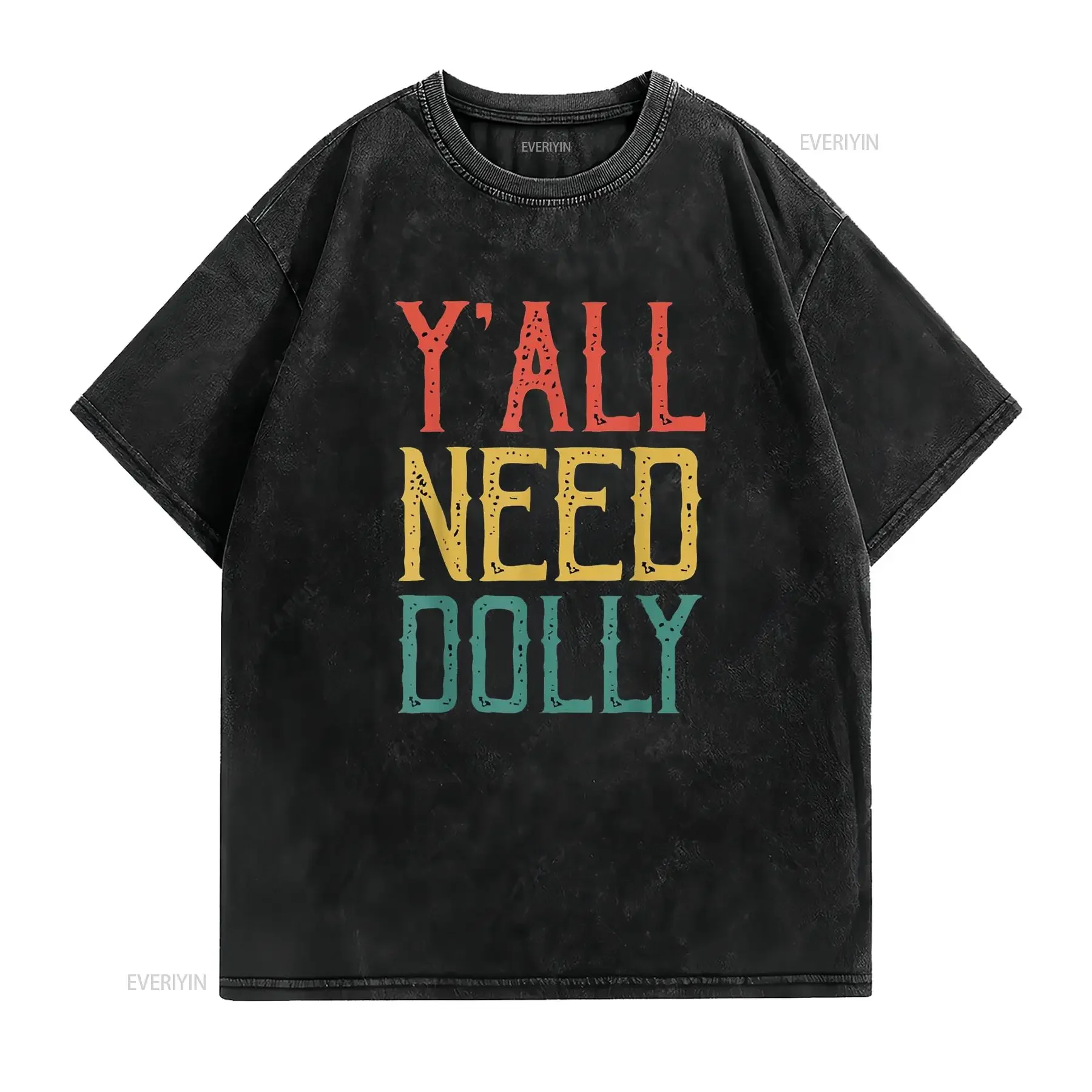 Yall Need Dolly T Shirt Funny Vintage Y all vintage Washed Stretched graphic Breathable Unisex streetwear designer clothes