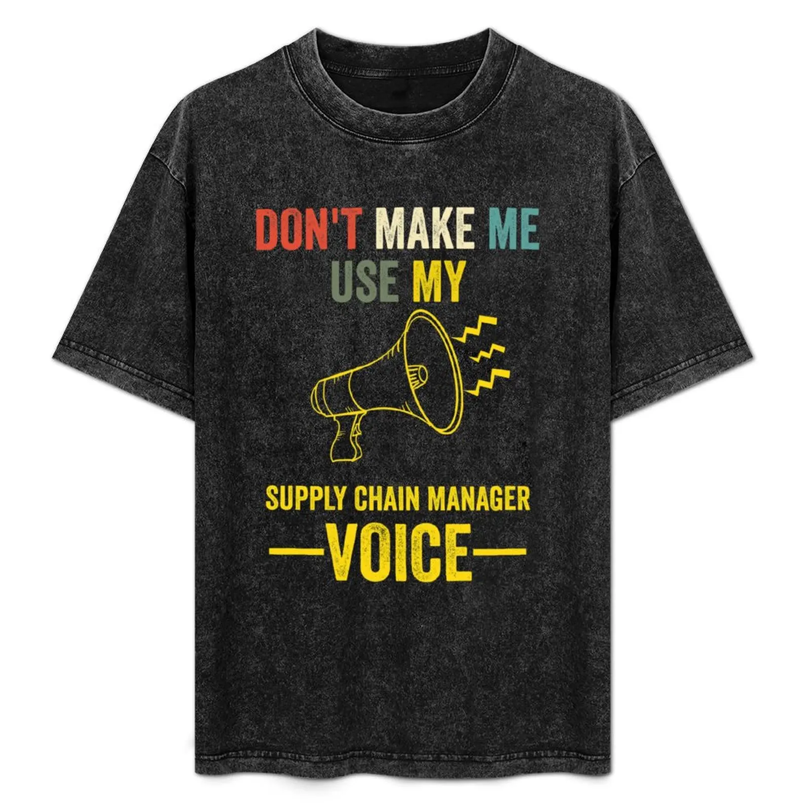 

Don't Make Me Use My Supply Chain Manager Voice Retro Vintage T-Shirt summer 2025 man t shirt mens designer clothes