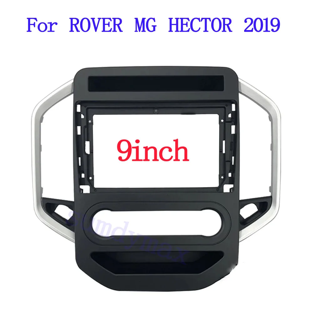 

9inch Car Radio Fascia for ROVER MG HECTOR 2019 Special Dash Trim Kit Frame Panel Head Unit Car Refitting