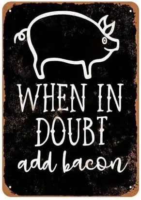 Vintage Metal Sign When in Doubt Add Bacon (BLACK BACKGROUND) Metal Tin Sign Aluminum Sign For Home Coffee Bar Wall Decor 8x12 i