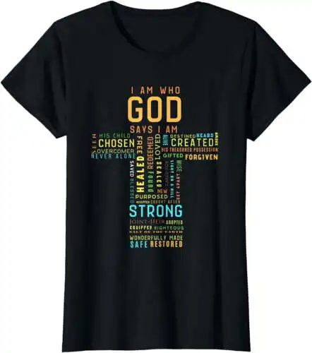 I Am Who God Says I Am Christian Faith Religious T-Shirt