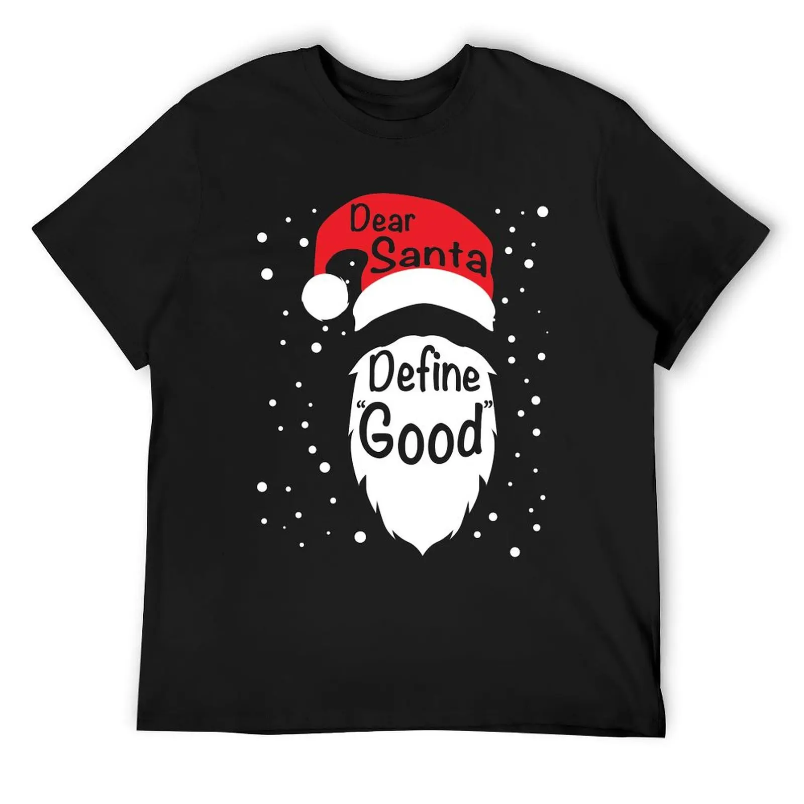 

Funny Dear Santa Define Good T-Shirt new edition graphic t shirt vintage valentines boutique clothes compression shirt men