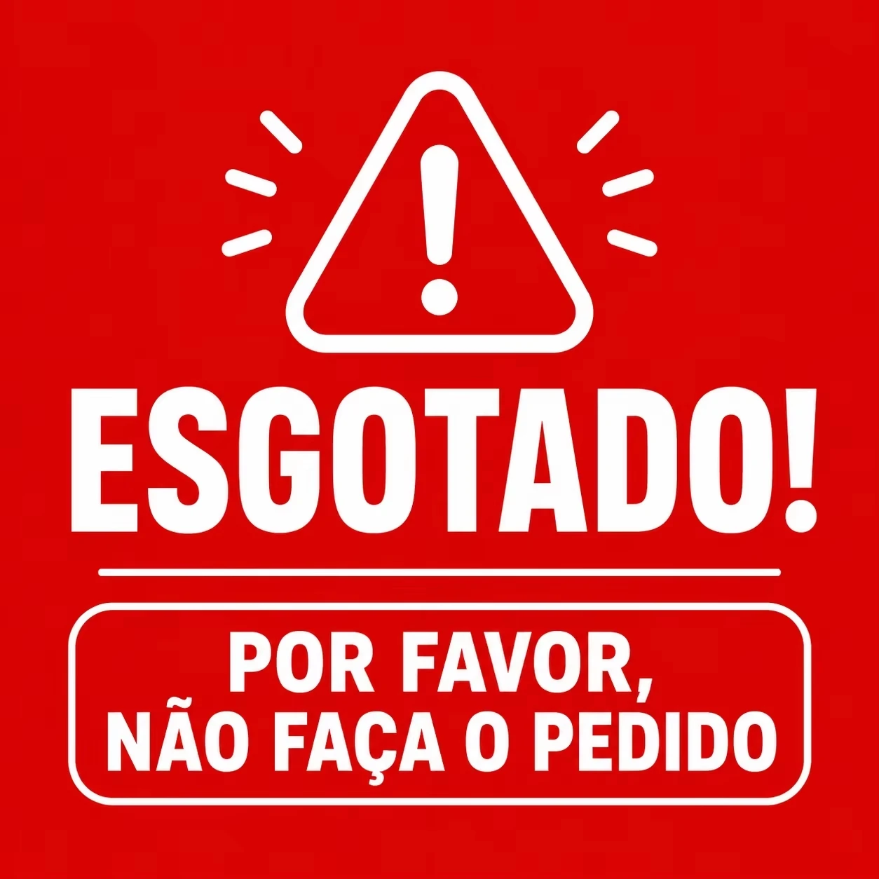 Esgotado, por favor não faça encomendas