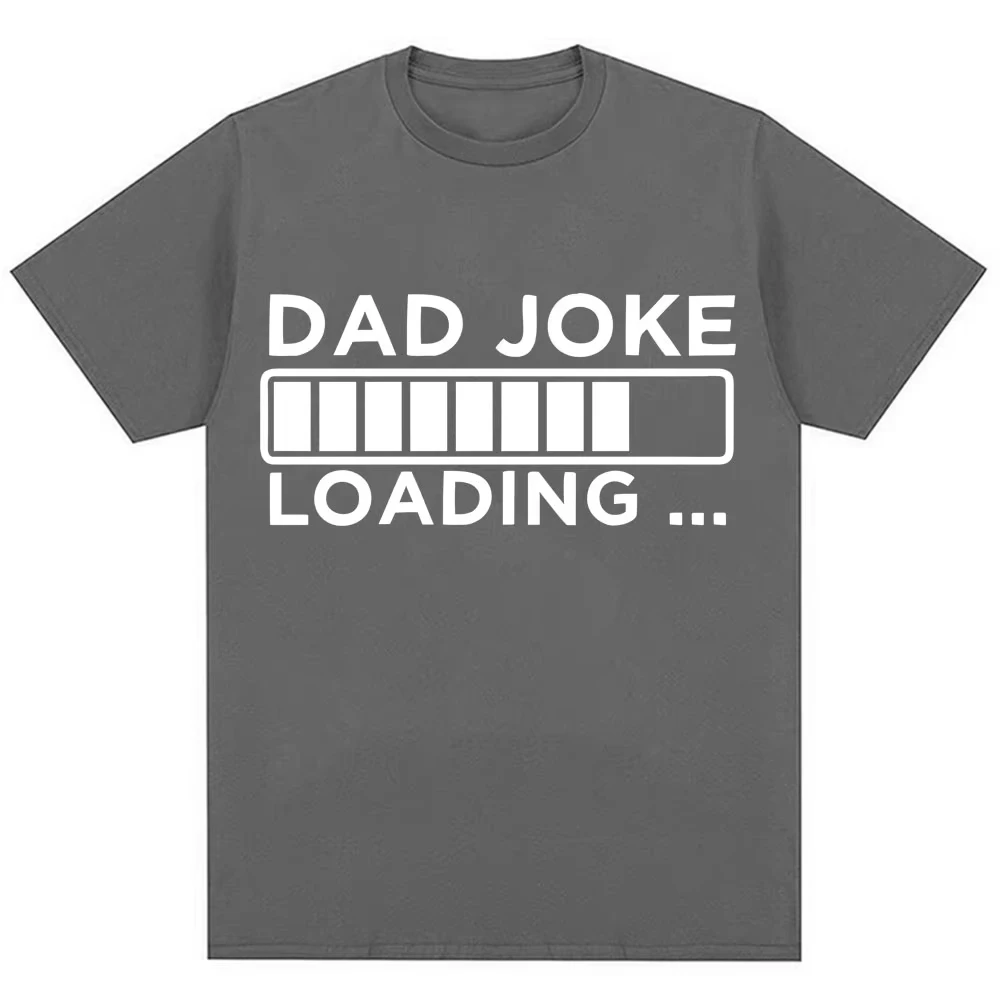 Funny Dad Joke Loading Graphic T Shirt Men Women Fashion Father's Day Gifts T-shirts Loose Cotton Casual Short Sleeve Streetwear