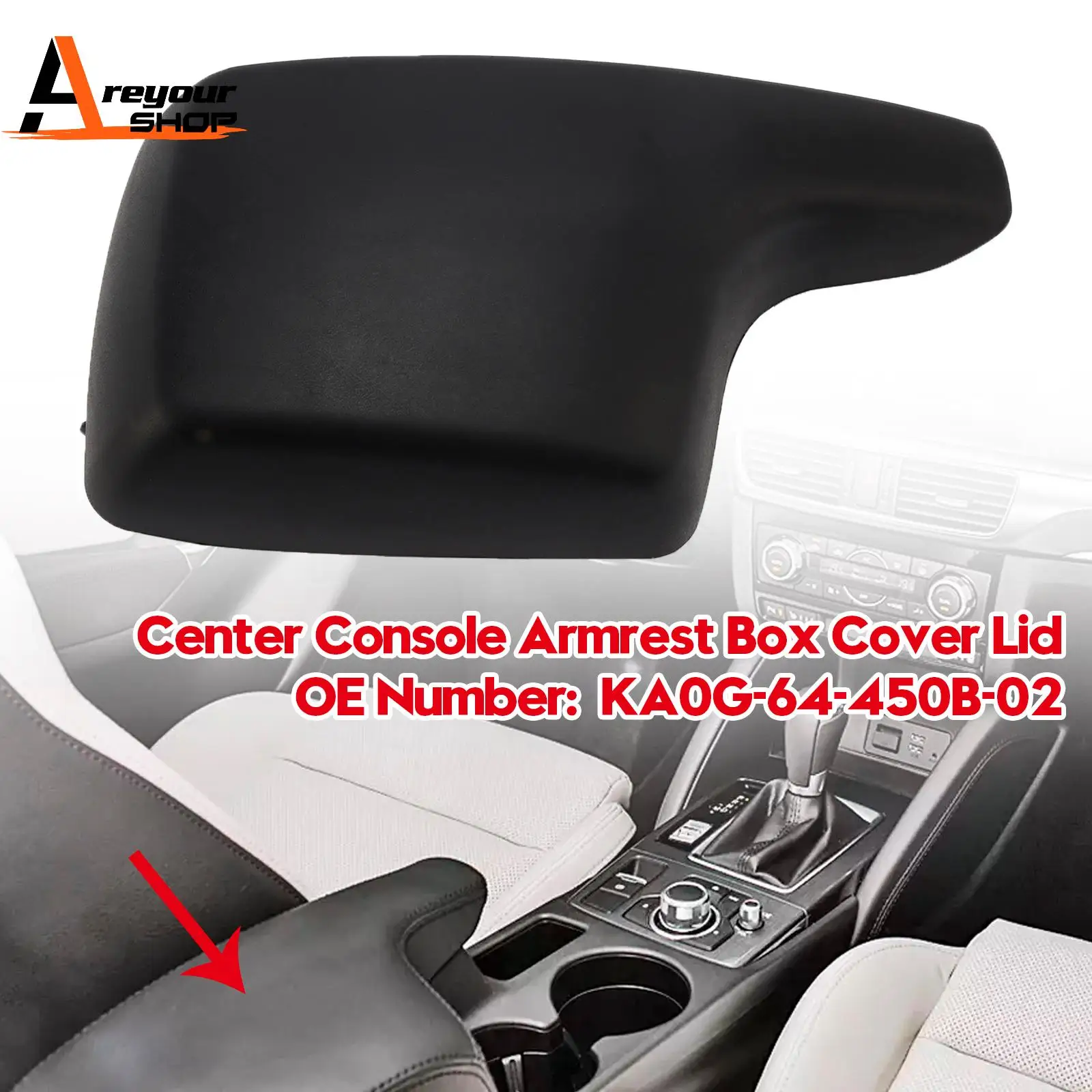 

Center Console Armrest Box Cover Lid KA0G-64-450B-02 for Mazda CX-5 2013 2014 2015 2016
